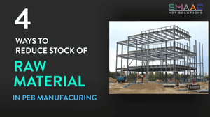 4 effective ways PEB / Steel fabrication manufacturers can reduce the Raw Material Inventory!